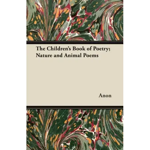 The Children's Book of Poetry; Nature and Animal Poems