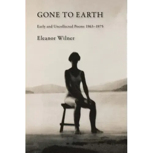 Gone to Earth: Early and Uncollected Poems 1963-1976