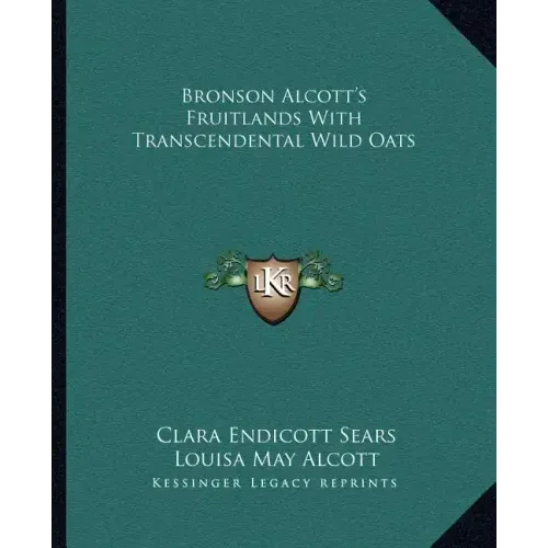 Bronson Alcott's Fruitlands with Transcendental Wild Oats