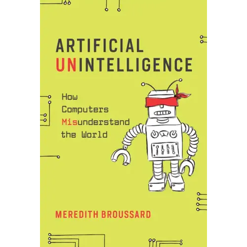 Artificial Unintelligence: How Computers Misunderstand the World