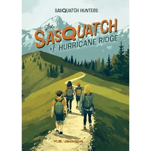 The Sasquatch of Hurricane Ridge (Sasquatch Hunters, Book #4)