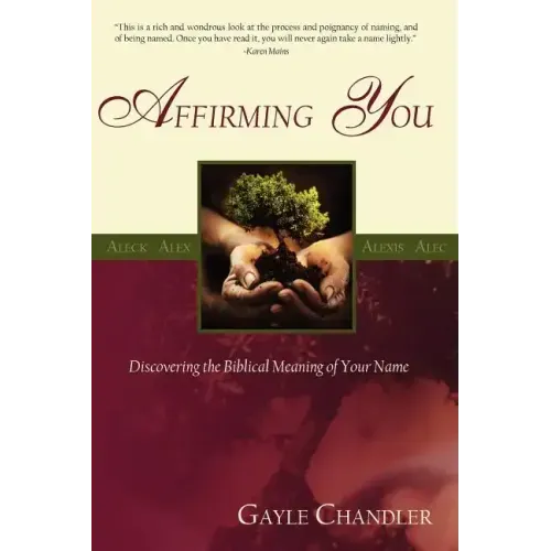 Affirming You: Discovering the Biblical Meaning of Your Name