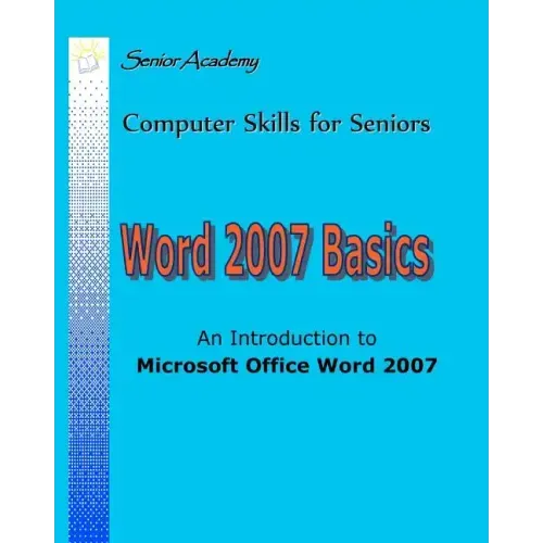 Word 2007 Basics: An Introduction To Microsoft Office Word 2007