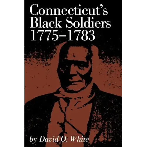 Connecticut's Black Soldiers, 1775-1783