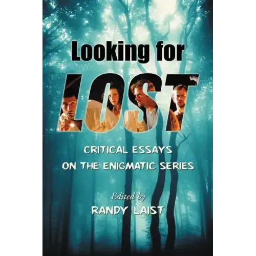 Looking for Lost: Critical Essays on the Enigmatic Series