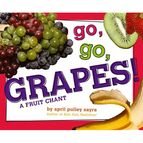 Go, Go, Grapes!: A Fruit Chant