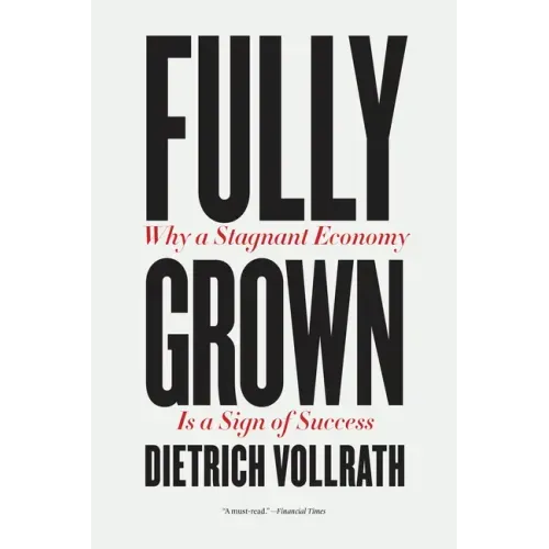 Fully Grown: Why a Stagnant Economy Is a Sign of Success