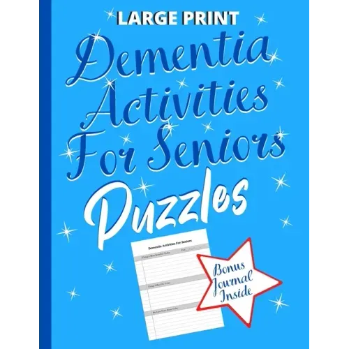 Dementia Activities For Seniors Puzzles: Dementia Gifts: To Keep The Brain Sharp & Active With Puzzles (Bonus 52 Week Remembering Journal Inside)