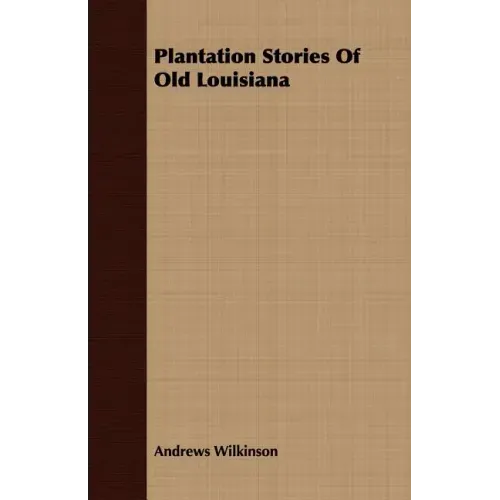 Plantation Stories of Old Louisiana