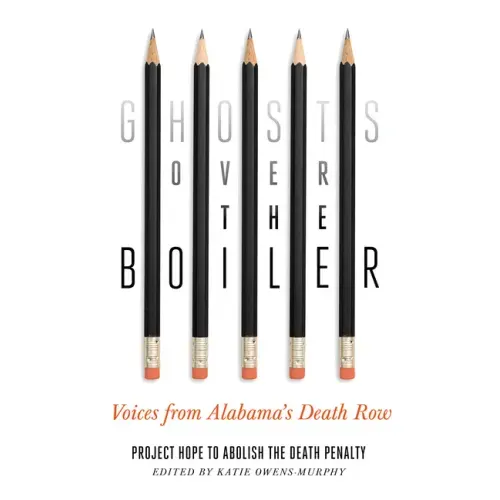 Ghosts Over the Boiler: Voices from Alabama's Death Row