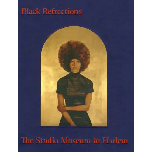 Black Refractions: Highlights from the Studio Museum in Harlem