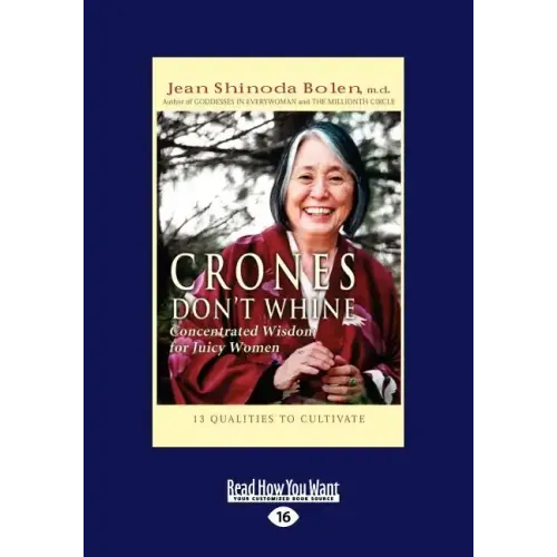 Crones Don't Whine: Concentrated Wisdom for Juicy Women (Easyread Large Edition)