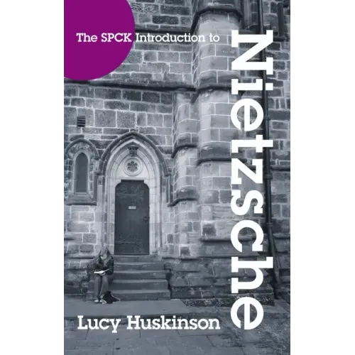 The Spck Introduction to Nietzsche: His Religious Thought