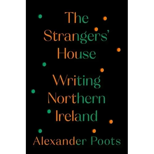 The Strangers' House: Writing Northern Ireland