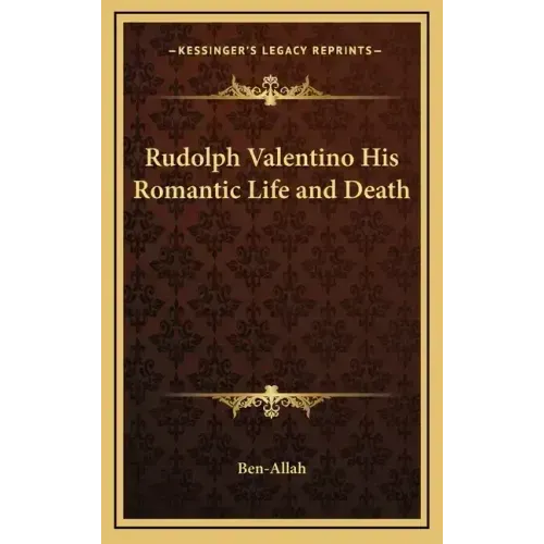 Rudolph Valentino His Romantic Life and Death