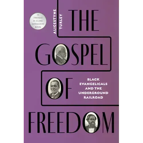 The Gospel of Freedom: Black Evangelicals and the Underground Railroad