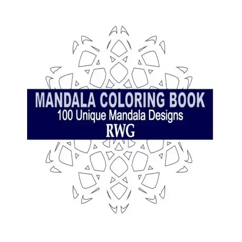 Mandala Coloring Book: 100 Unique Mandala Designs and Stress Relieving Patterns for Adult Relaxation, Meditation, and Happiness