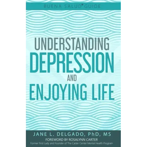 The Buena Salud(R) Guide to Understanding Depression and Enjoying Life