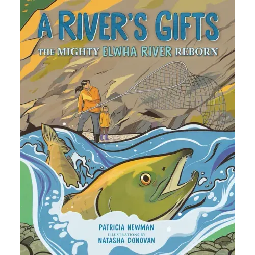 A River's Gifts: The Mighty Elwha River Reborn