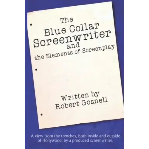 The Blue Collar Screenwriter and The Elements of Screenplay