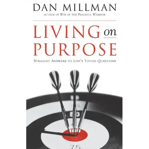 Living on Purpose: Straight Answers to Universal Questions