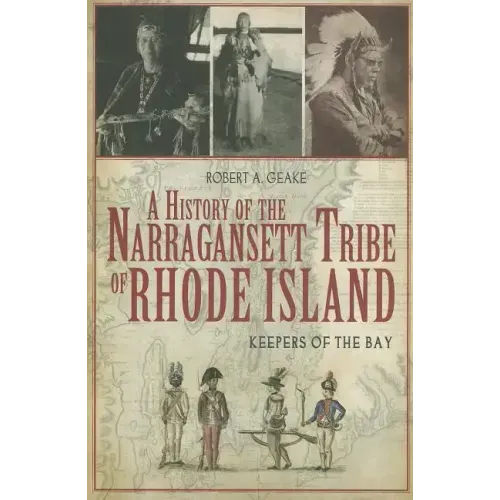 A History of the Narragansett Tribe of Rhode Island: Keepers of the Bay
