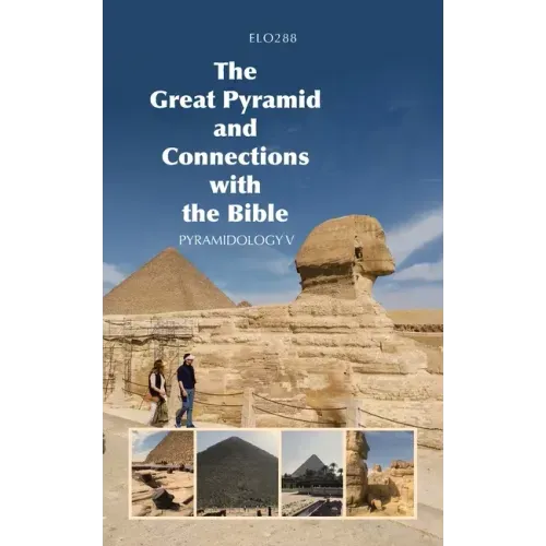 The Great Pyramid and Connections with the Bible: Pyramidology V