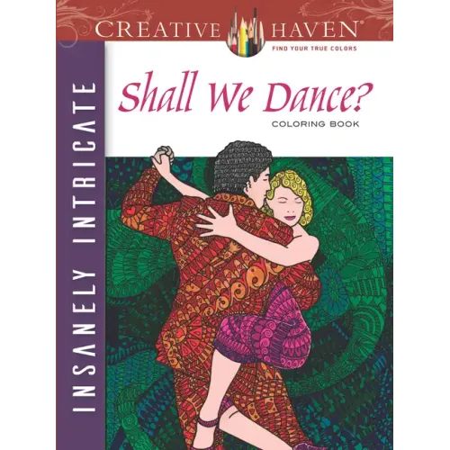 Creative Haven Insanely Intricate Shall We Dance? Coloring Book