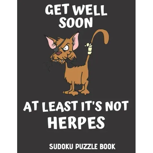 Get Well Soon At Least It's Not Herpes: Get Well Activity & Puzzle Book For Men, Women And Seniors Featuring 100 Easy Sudoku Puzzles Large Print, Perf