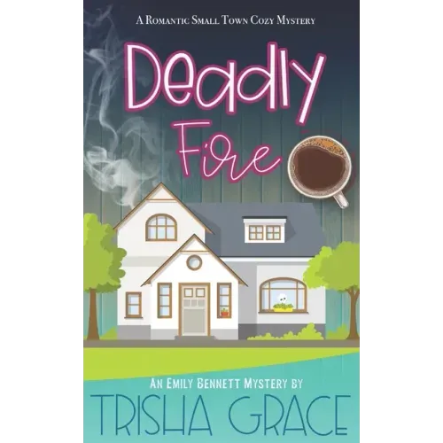Deadly Fire: An Emily Bennett Mystery
