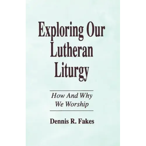 Exploring Our Lutheran Liturgy