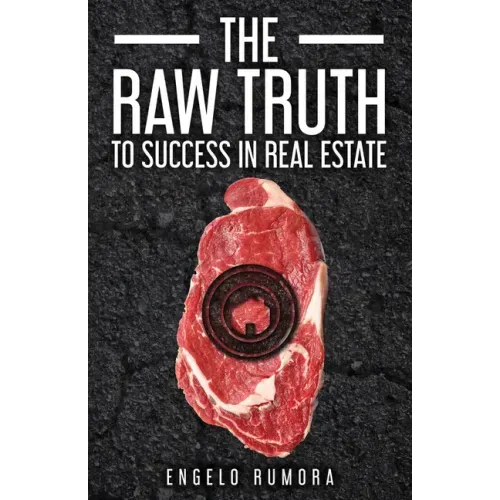 The Raw Truth to Success in Real Estate