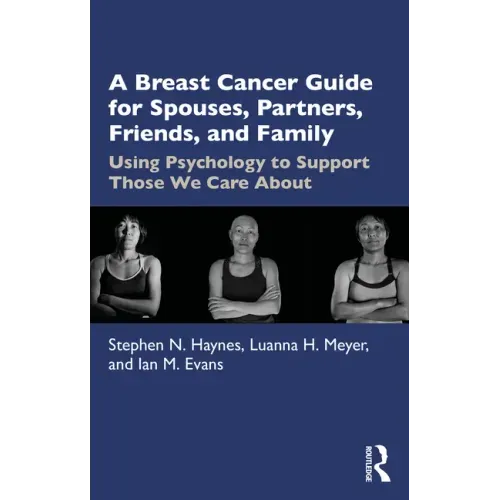 A Breast Cancer Guide for Spouses, Partners, Friends, and Family: Using Psychology to Support Those We Care about