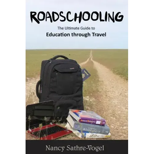 Roadschooling: The Ultimate Guide to Education Through Travel