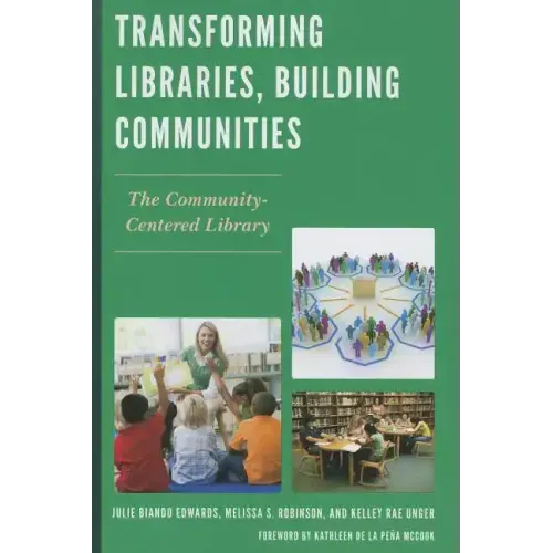Transforming Libraries, Building Communities: The Community-Centered Library