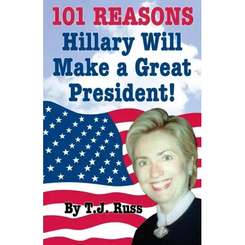 101 Reasons Hillary Will Make a Great President!
