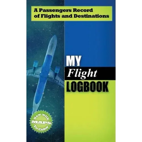 My Flight Logbook: A Passengers Record of Flights and Destinations