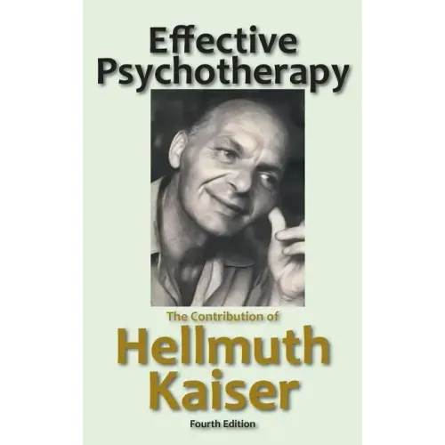 Effective Psychotherapy: The Contribution of Hellmuth Kaiser