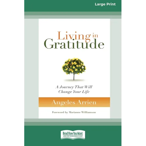 Living in Gratitude: A Journey That Will Change Your Life (16pt Large Print Edition)
