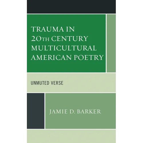 Trauma in 20th Century Multicultural American Poetry: Unmuted Verse