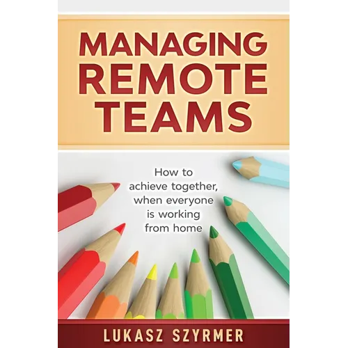 Managing Remote Teams: How to achieve together, when everyone is working from home