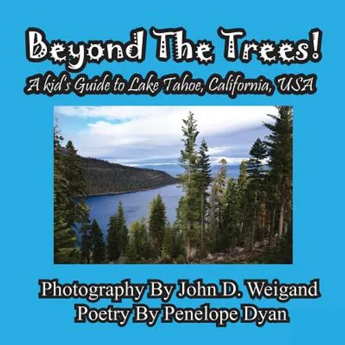 Beyond The Trees! A Kid's Guide To Lake Tahoe, USA