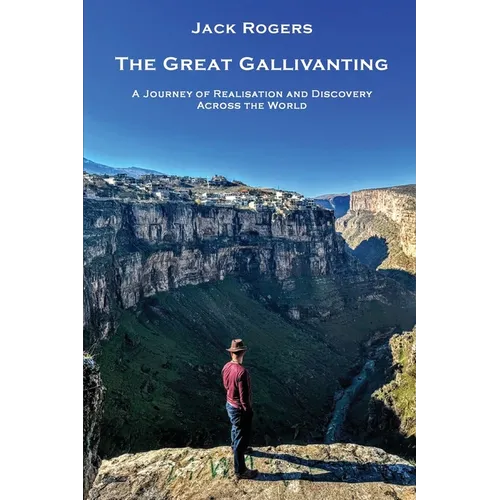 The Great Gallivanting: A Journey of Realisation and Discovery Across the World