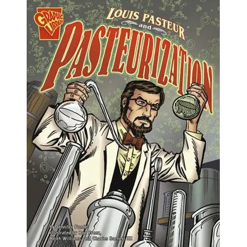 Louis Pasteur and Pasteurization