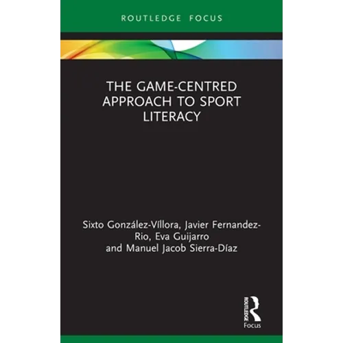 The Game-Centred Approach to Sport Literacy
