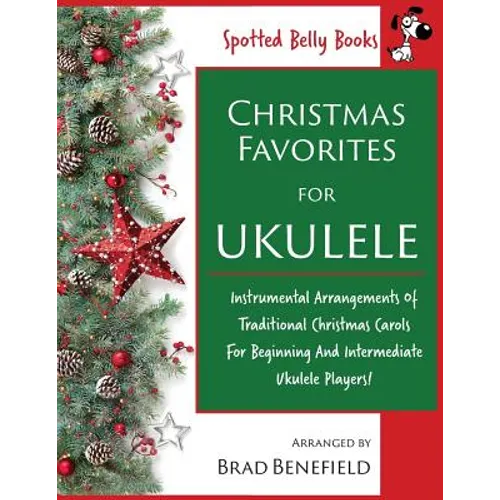 Christmas Favorites for Ukulele: Instrumental arrangements of traditional Christmas carols for beginning and intermediate ukulele players.
