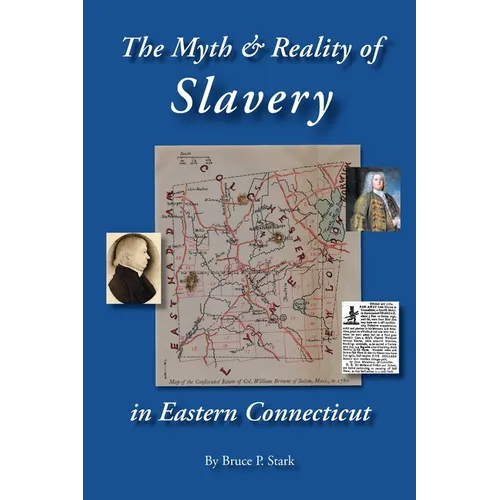 The Myth and Reality of Slavery in Eastern Connecticut: The Brownes of Salem and Absentee Land Ownership