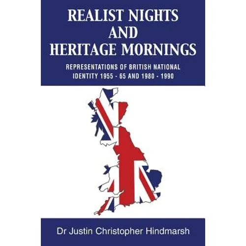 Realist Nights and Heritage Mornings: Representations of British National Identity 1955 - 65 and 1980 - 1990