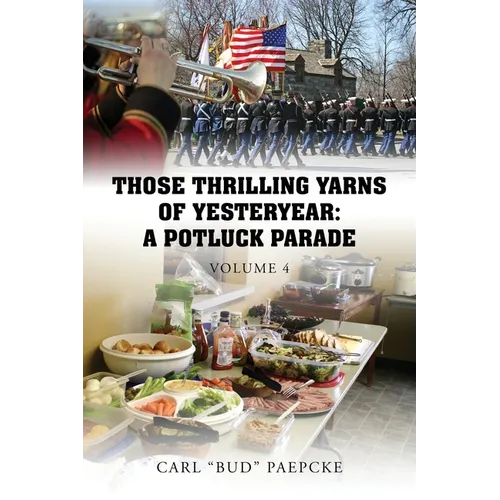 Those Thrilling Yarns of Yesteryear: A Pot Luck Parade - Volume 4