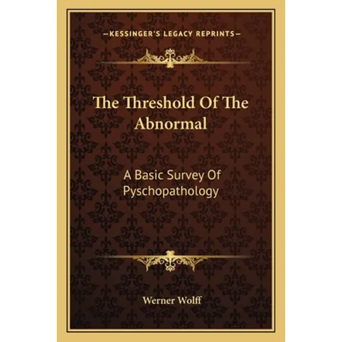 The Threshold Of The Abnormal: A Basic Survey Of Pyschopathology